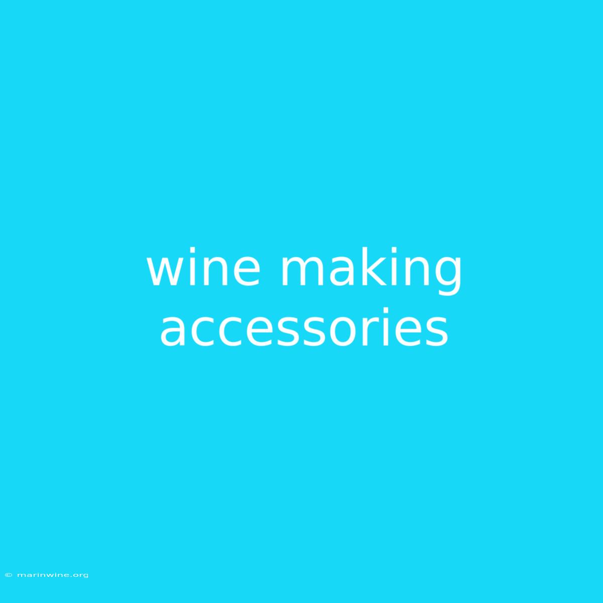 Wine Making Accessories