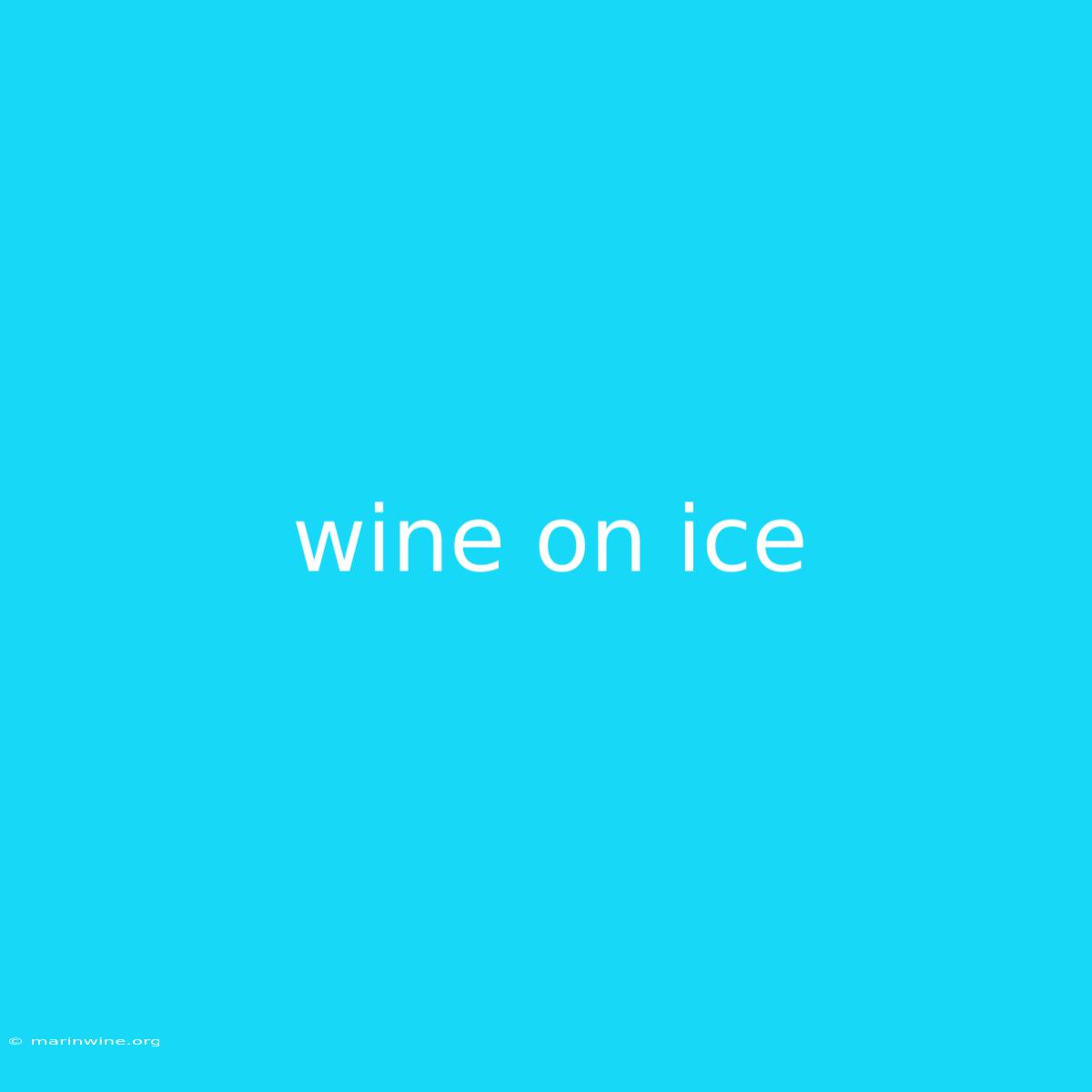 Wine On Ice