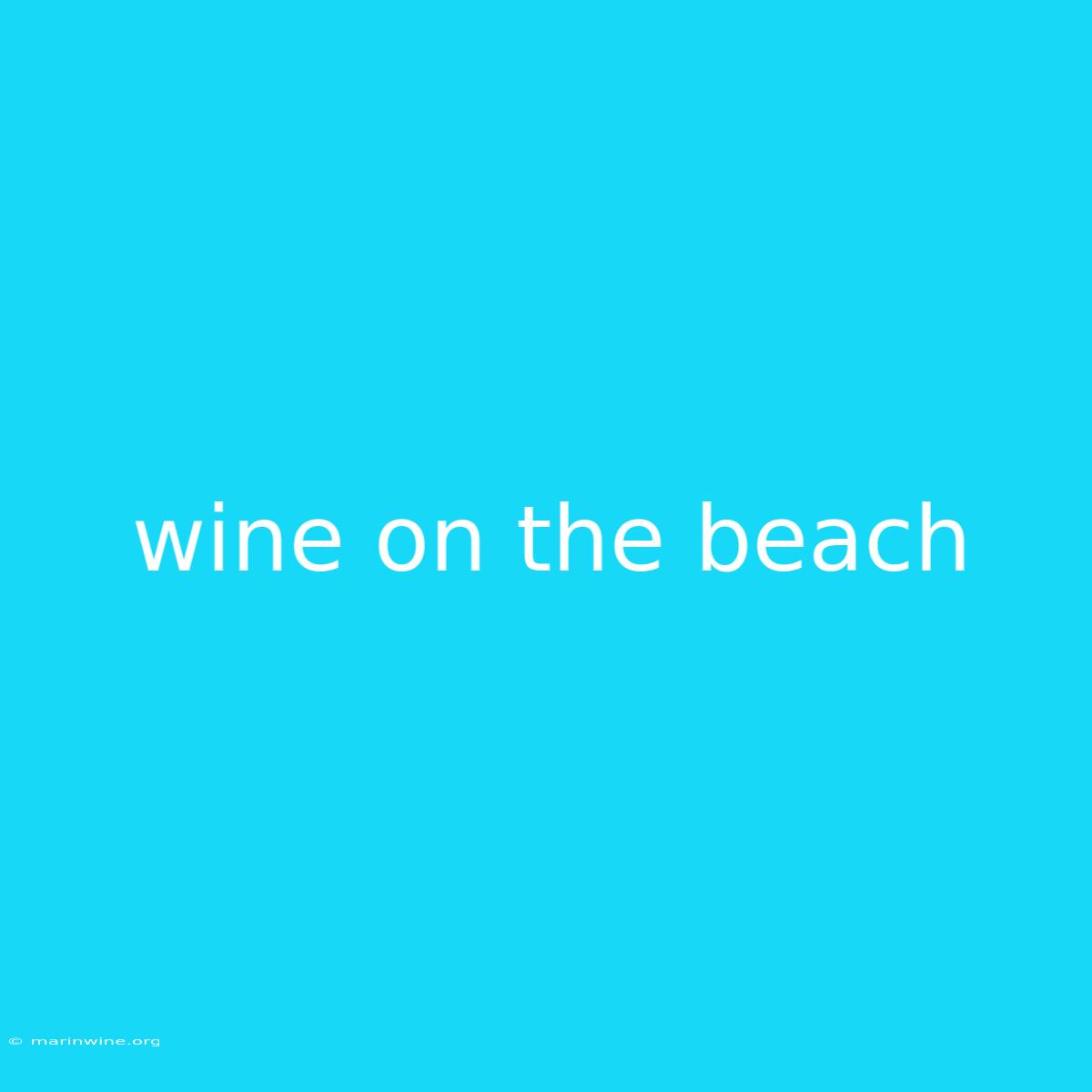 Wine On The Beach