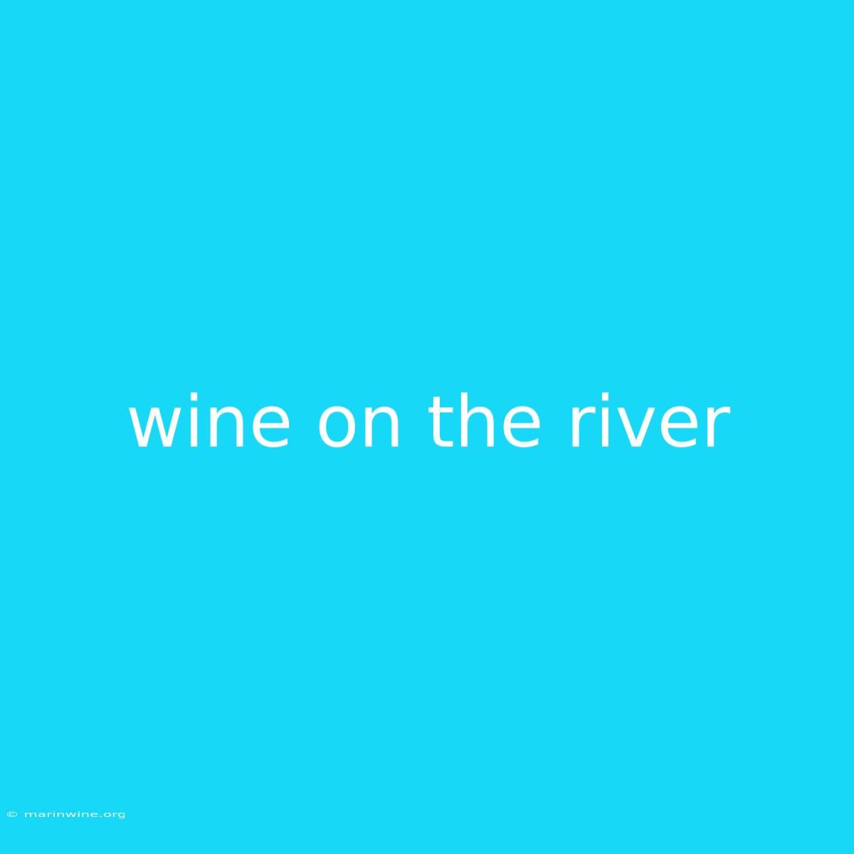 Wine On The River