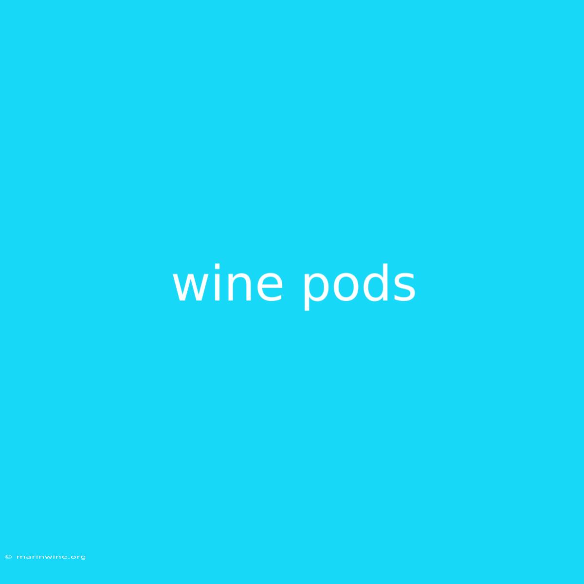 Wine Pods