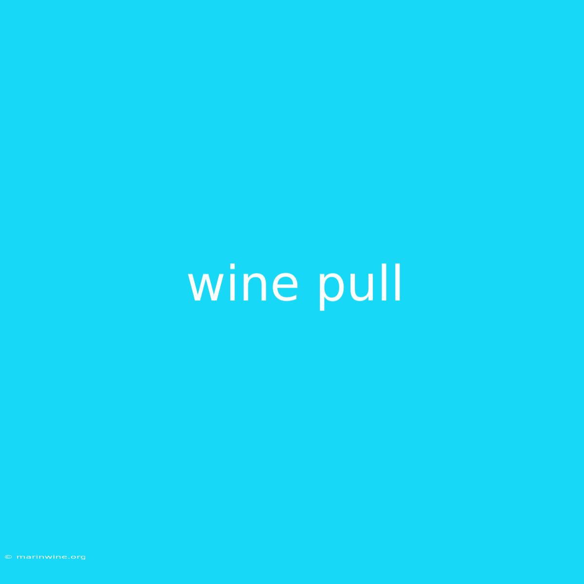 Wine Pull