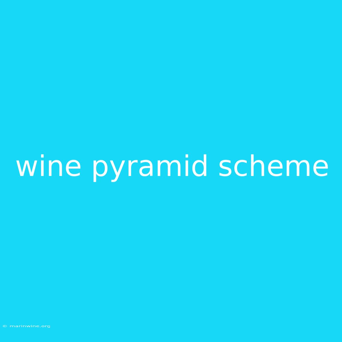 Wine Pyramid Scheme