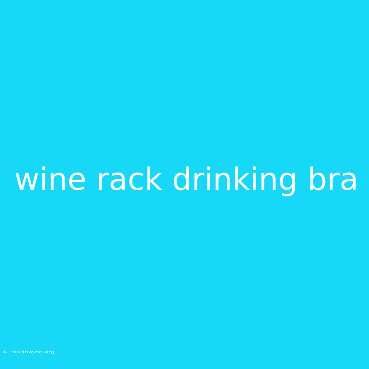 Wine Rack Drinking Bra