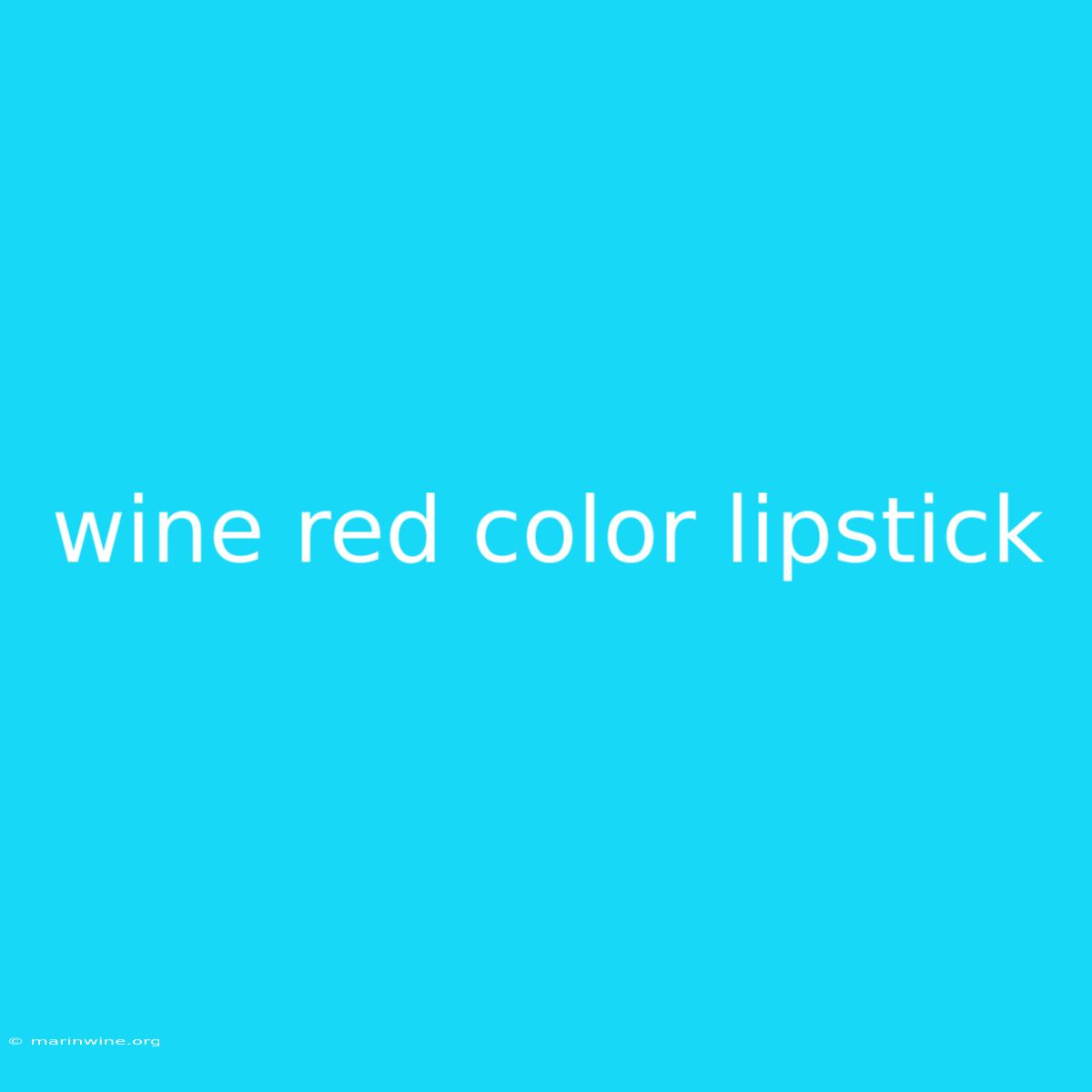 Wine Red Color Lipstick