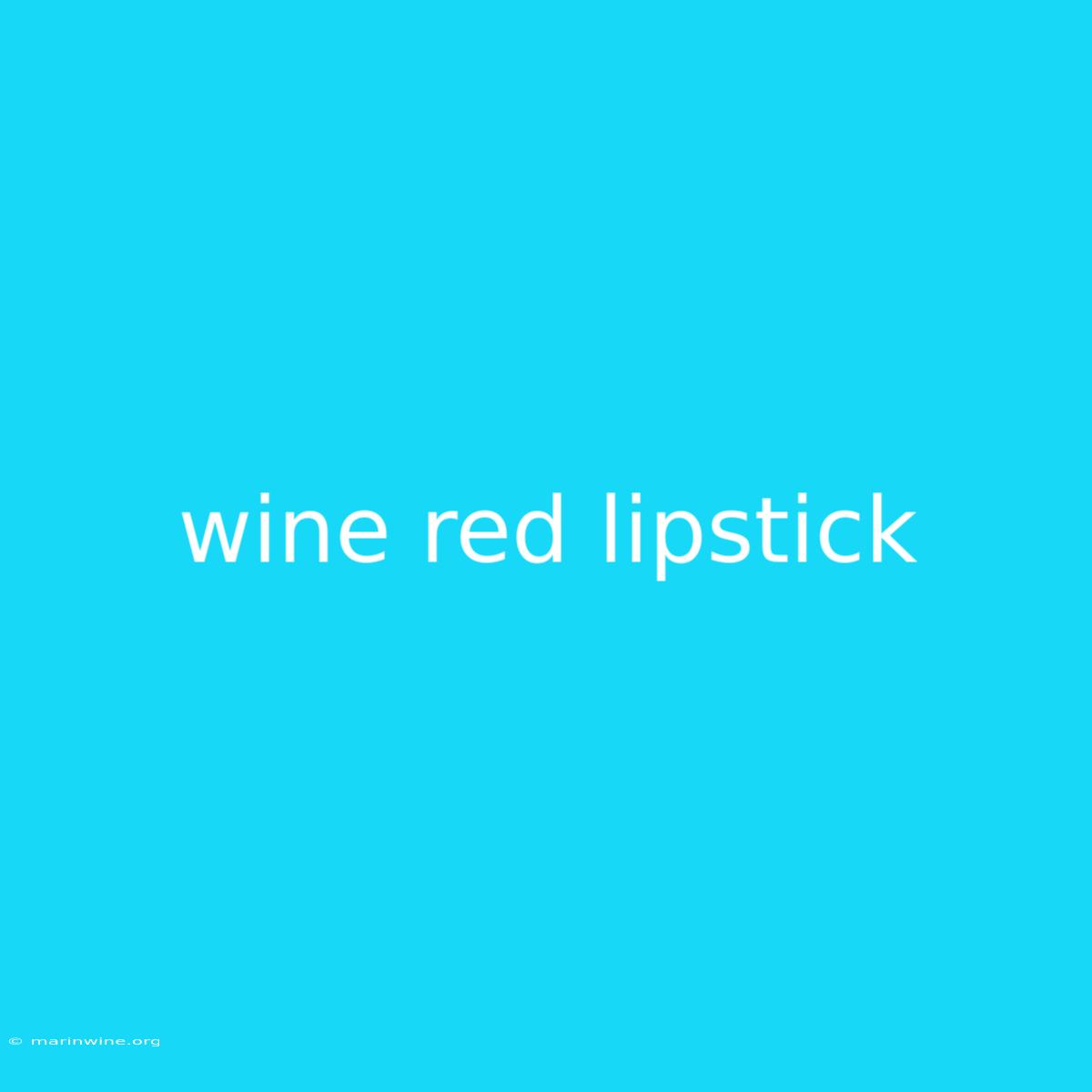 Wine Red Lipstick