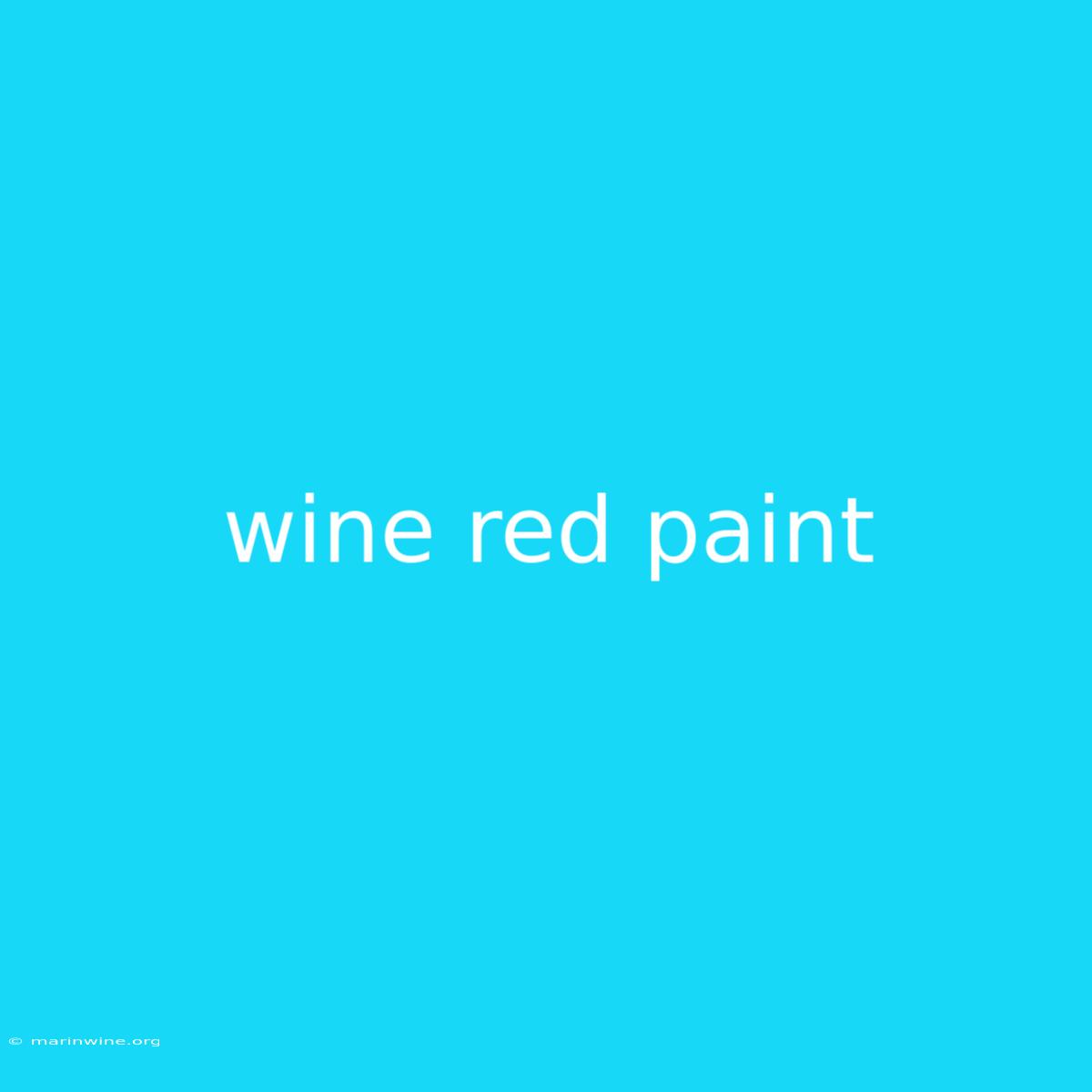 Wine Red Paint