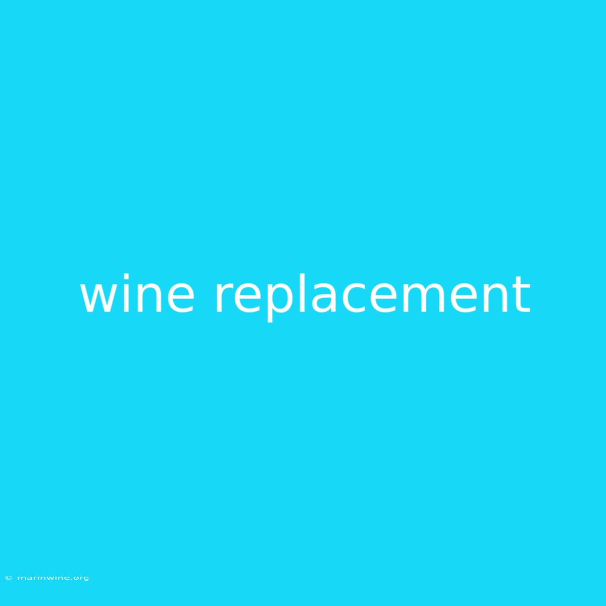 Wine Replacement