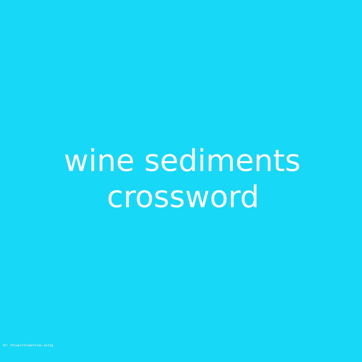 Wine Sediments Crossword