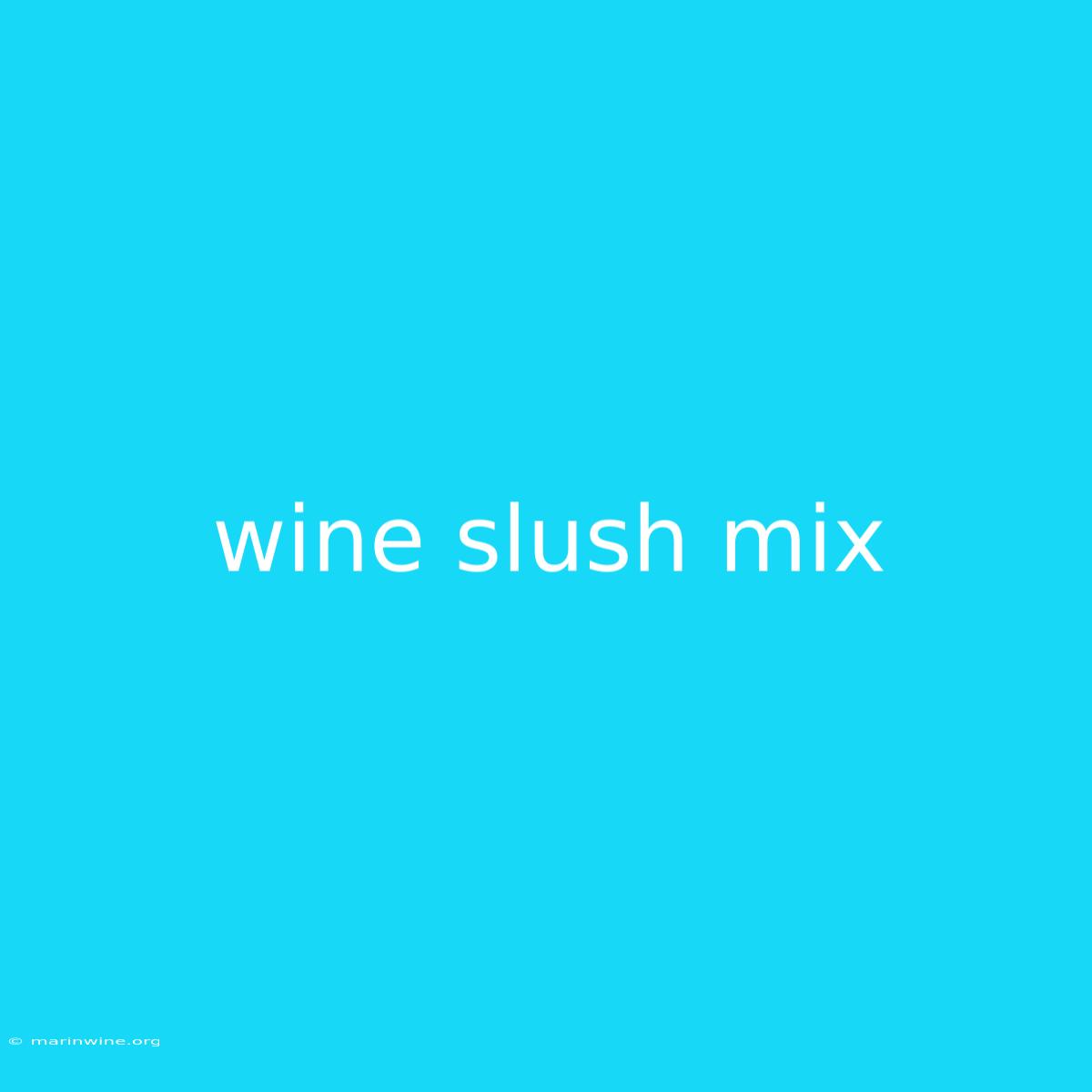 Wine Slush Mix