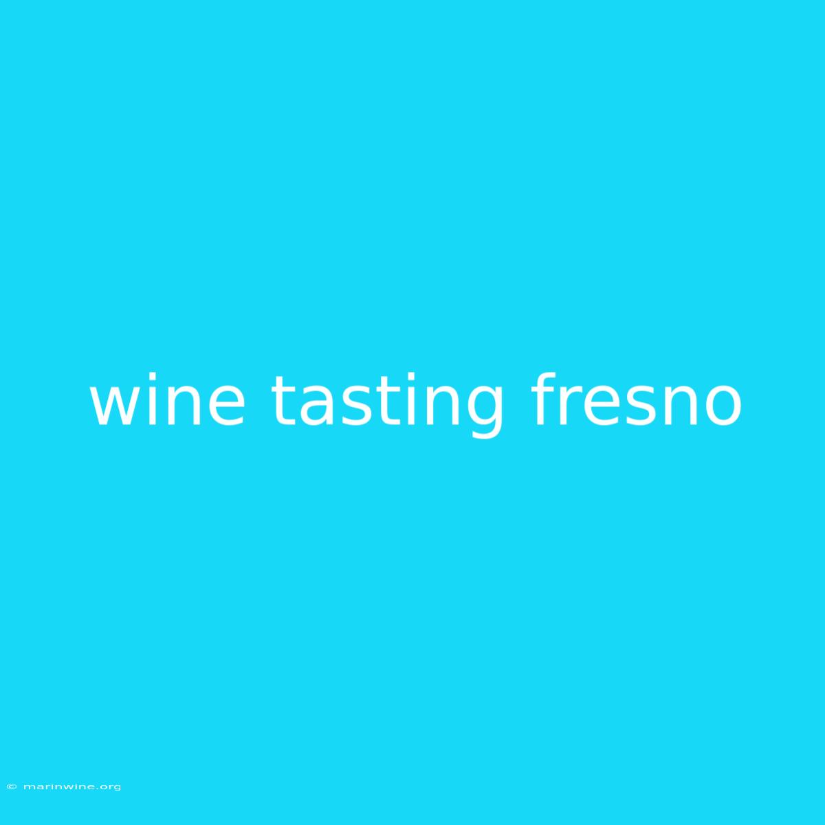 Wine Tasting Fresno