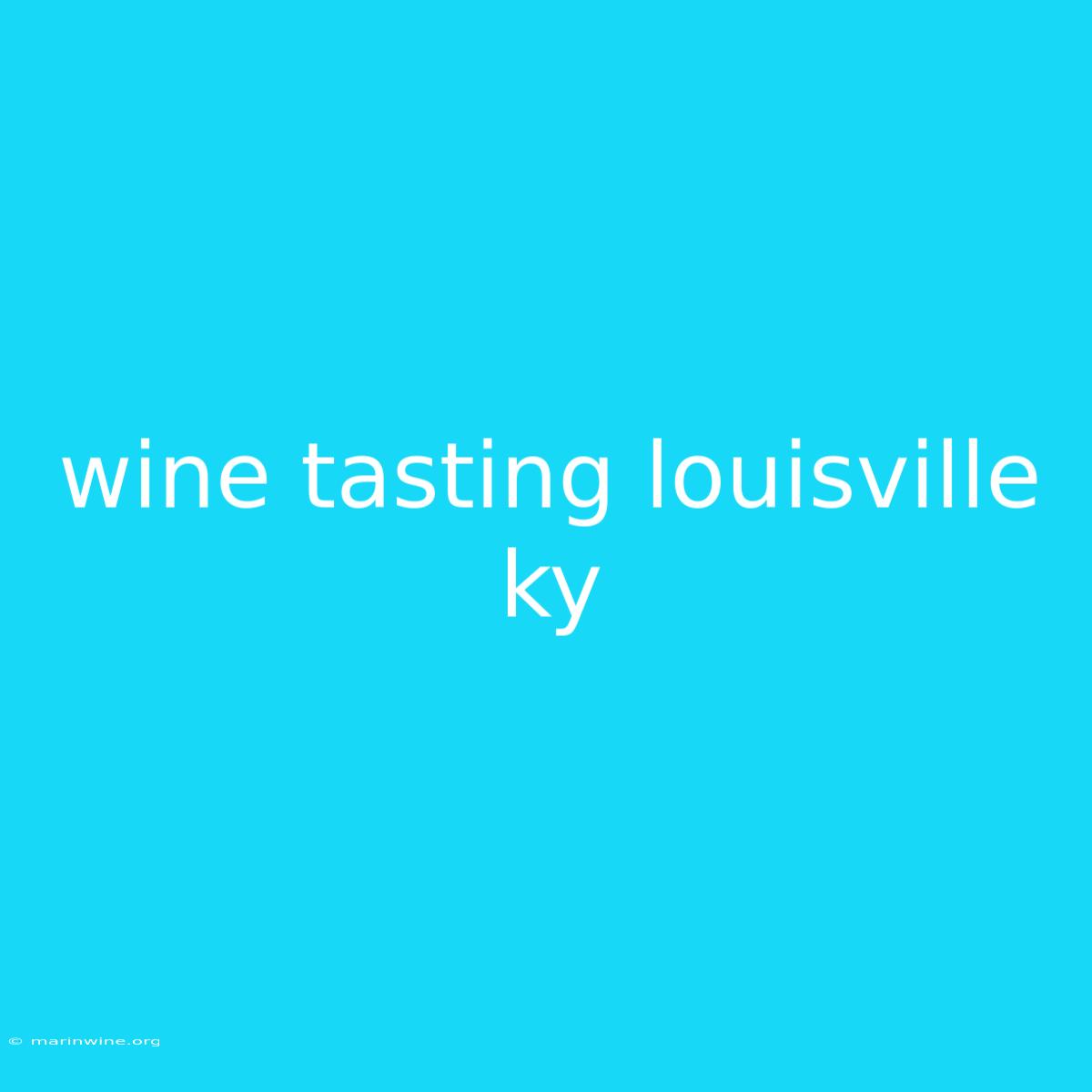 Wine Tasting Louisville Ky