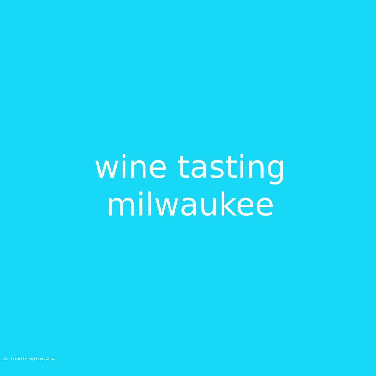 Wine Tasting Milwaukee