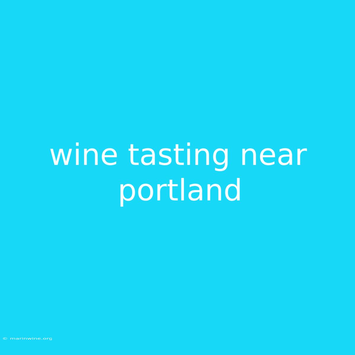 Wine Tasting Near Portland