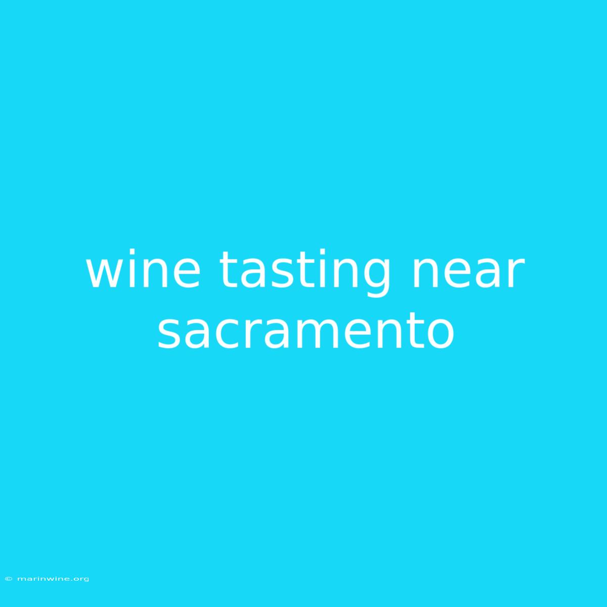 Wine Tasting Near Sacramento