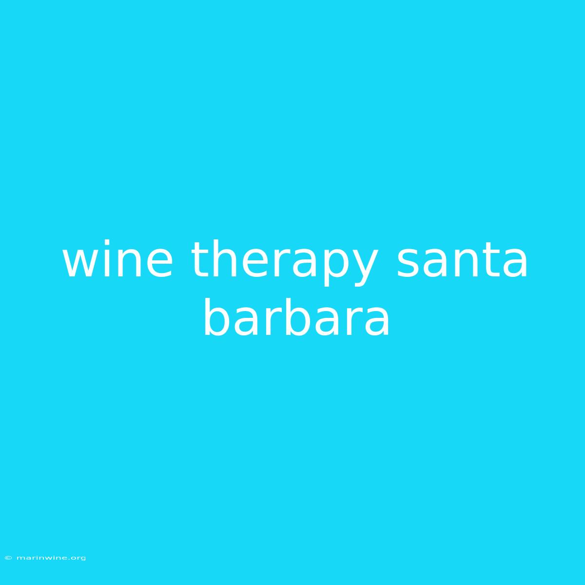 Wine Therapy Santa Barbara