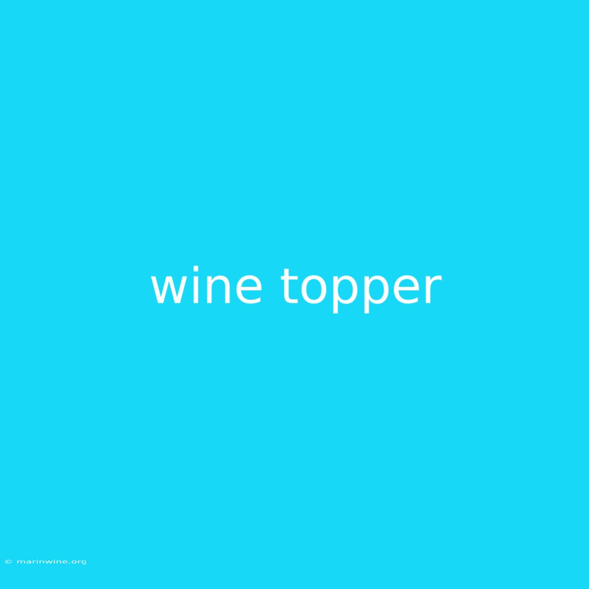 Wine Topper