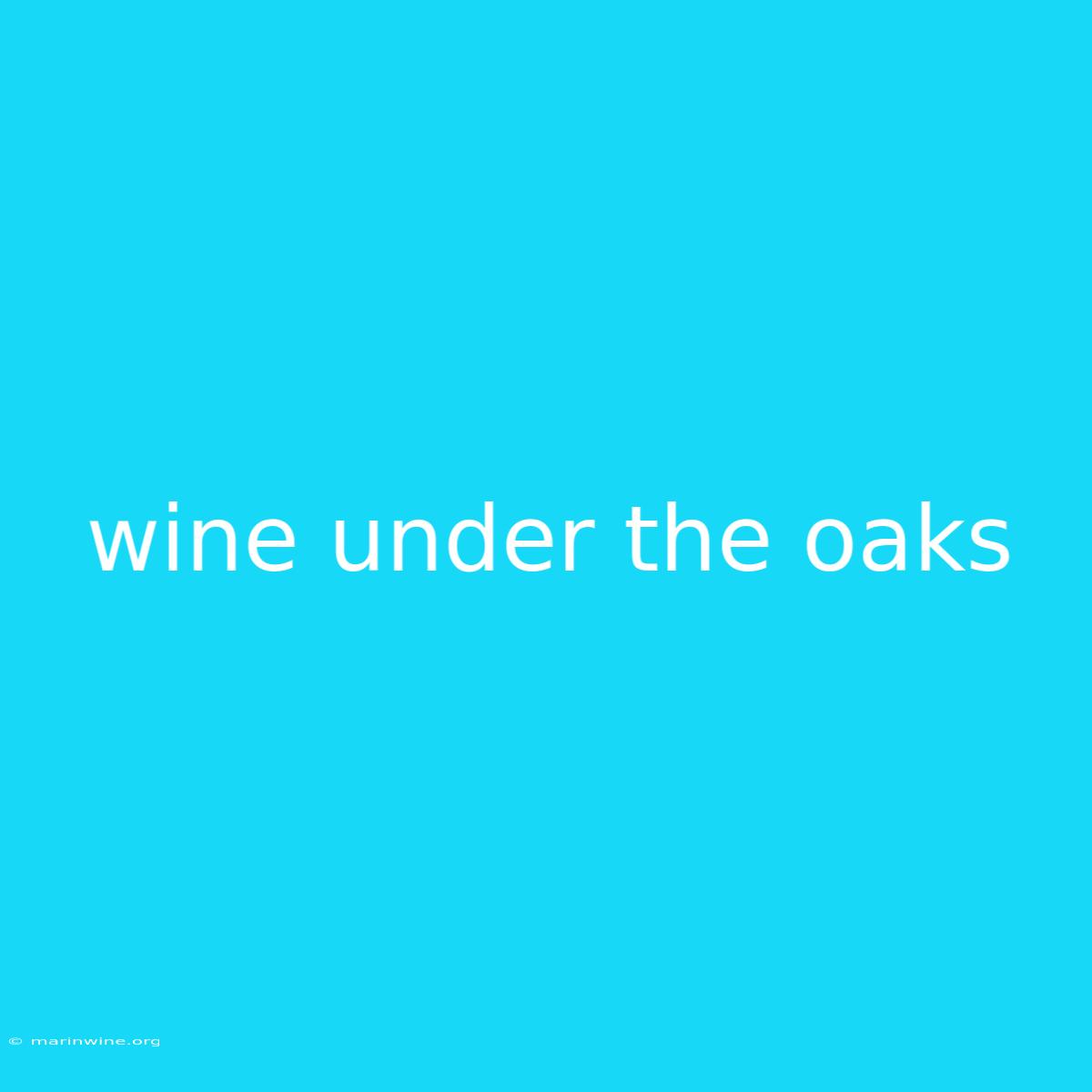 Wine Under The Oaks