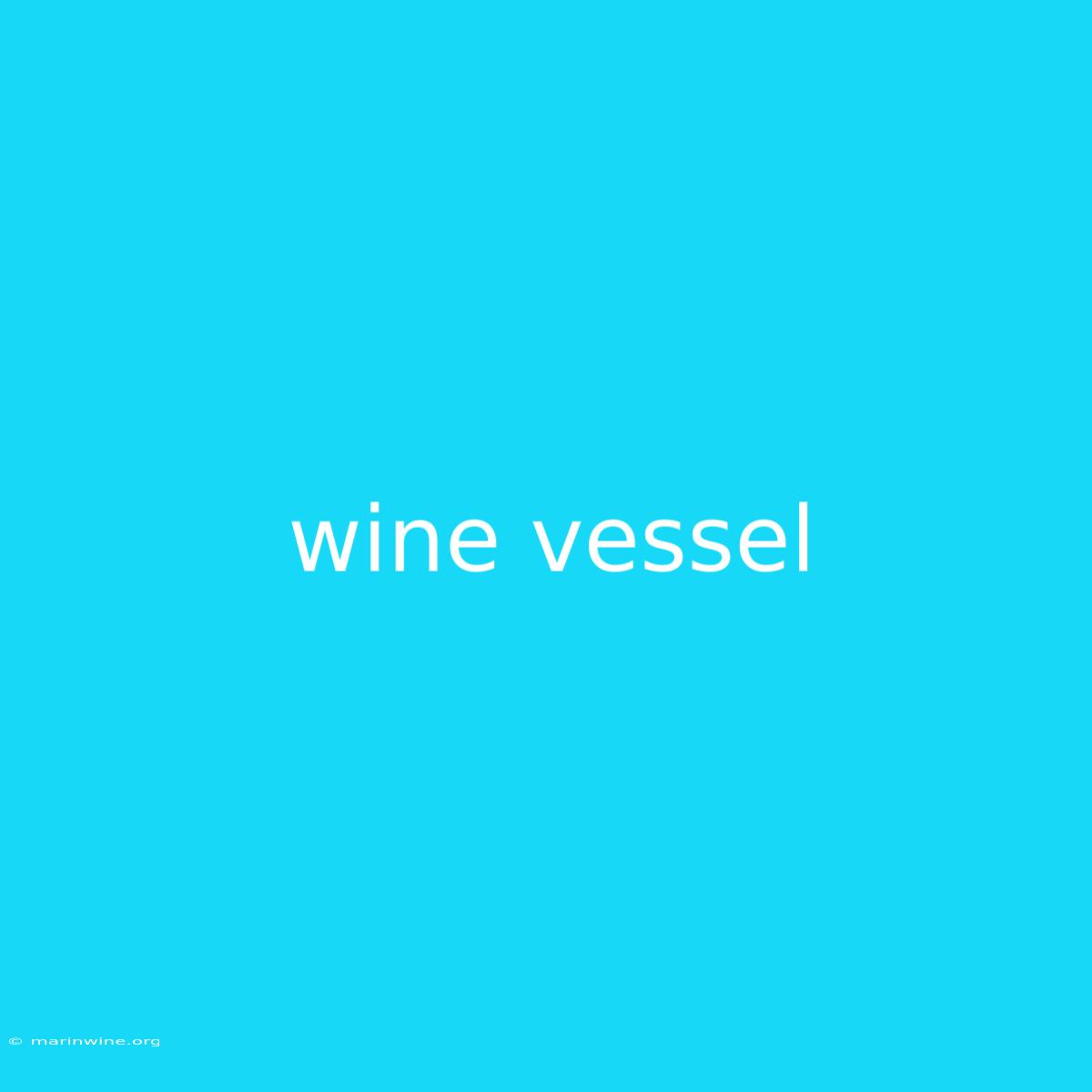 Wine Vessel