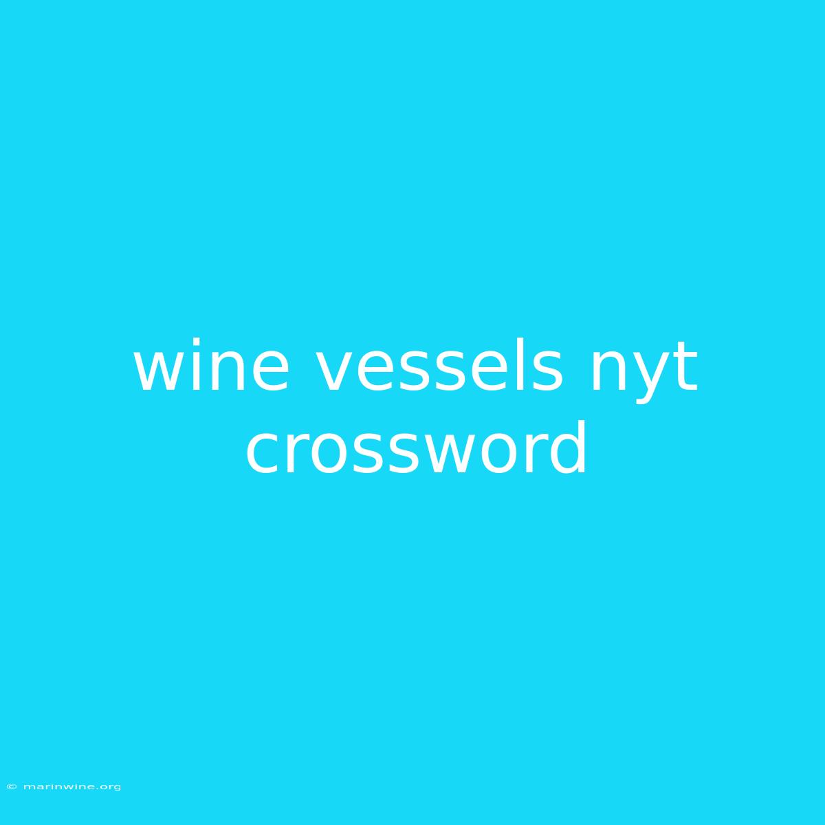 Wine Vessels Nyt Crossword