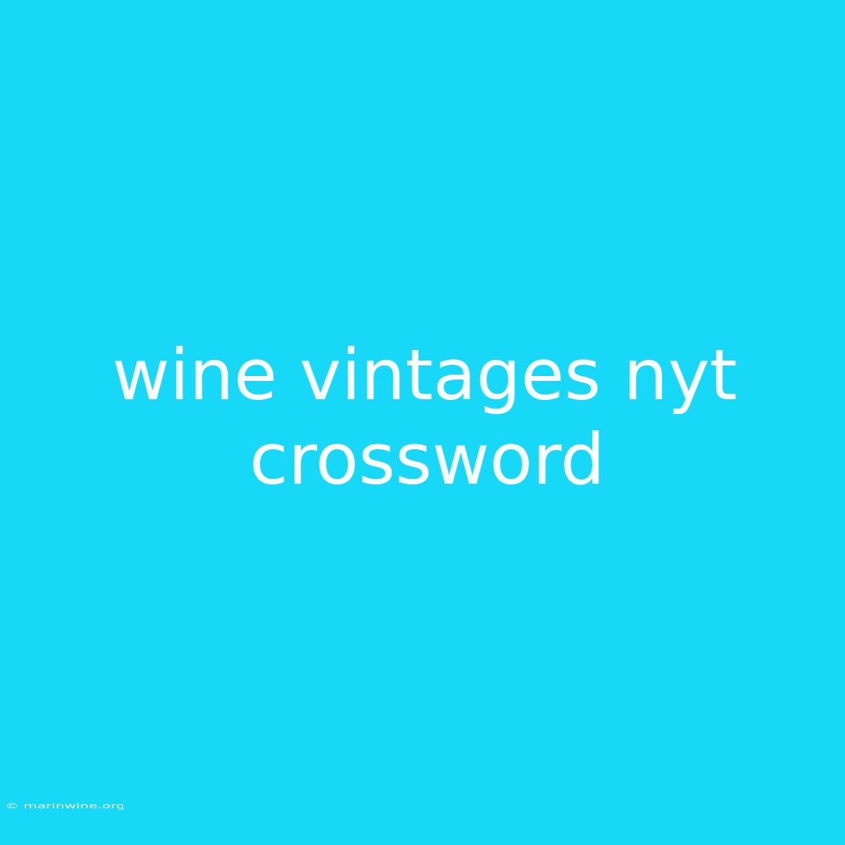 Wine Vintages Nyt Crossword