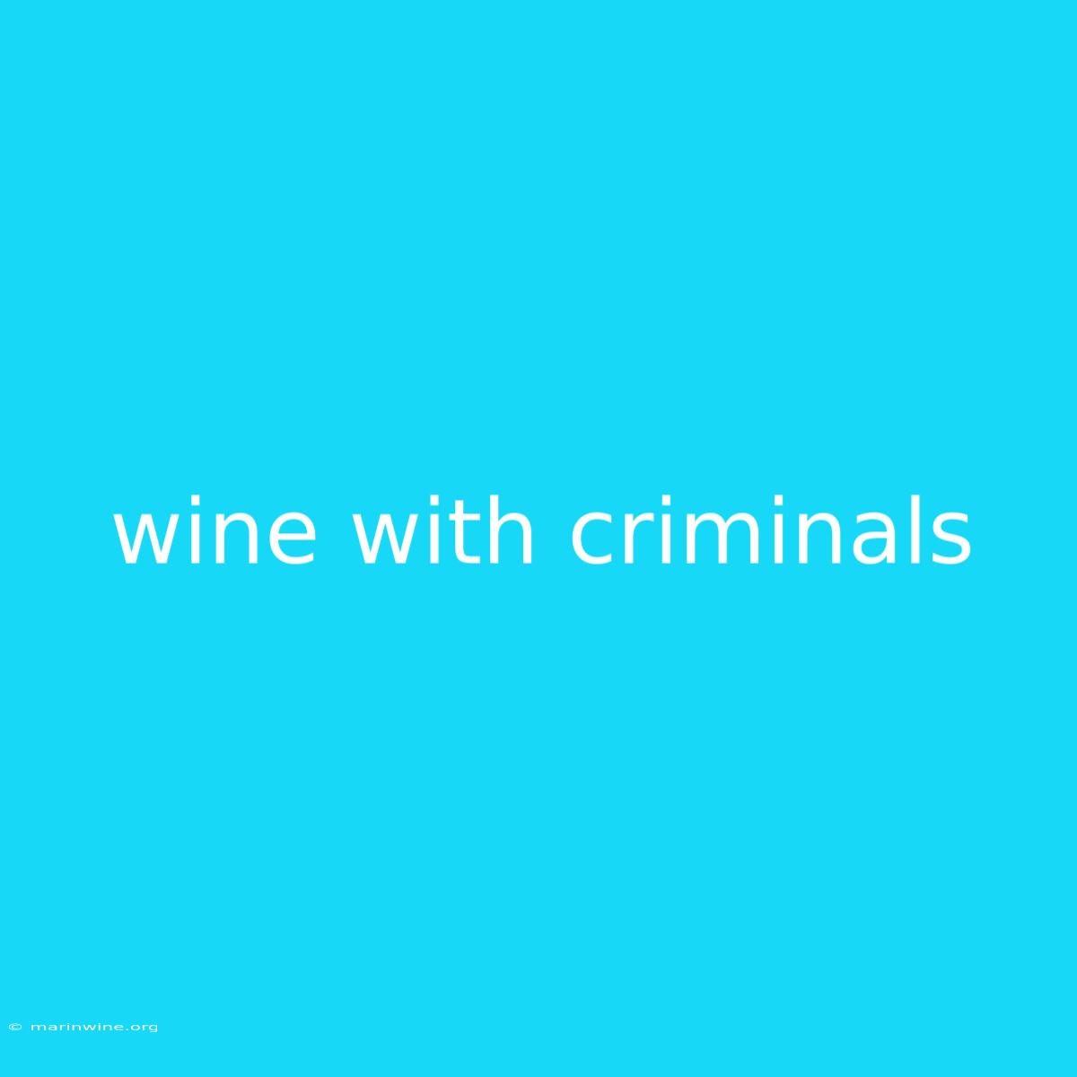 Wine With Criminals