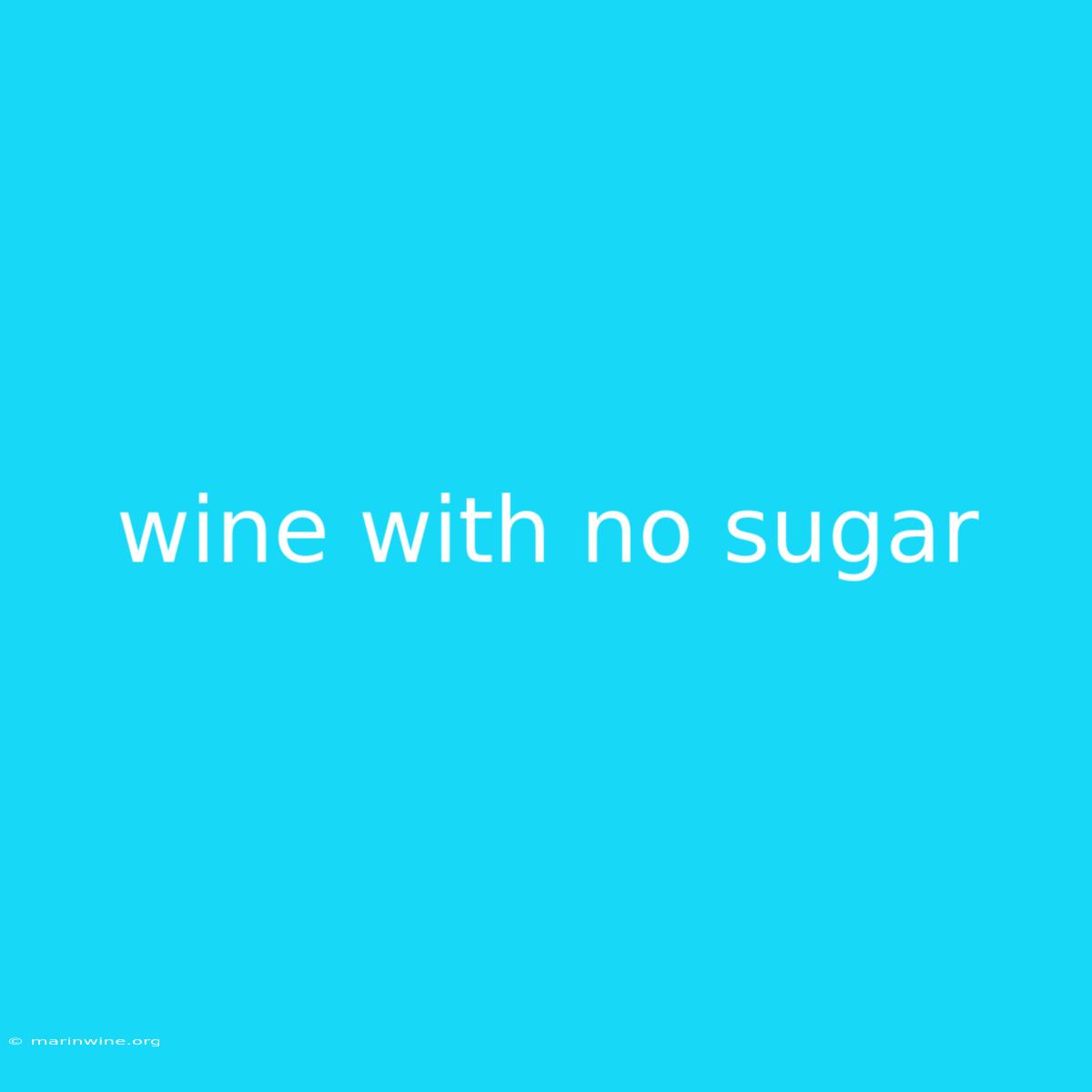 Wine With No Sugar