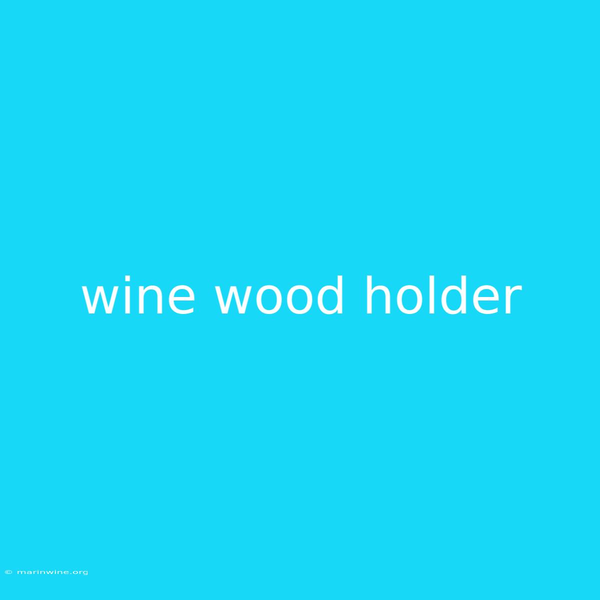 Wine Wood Holder