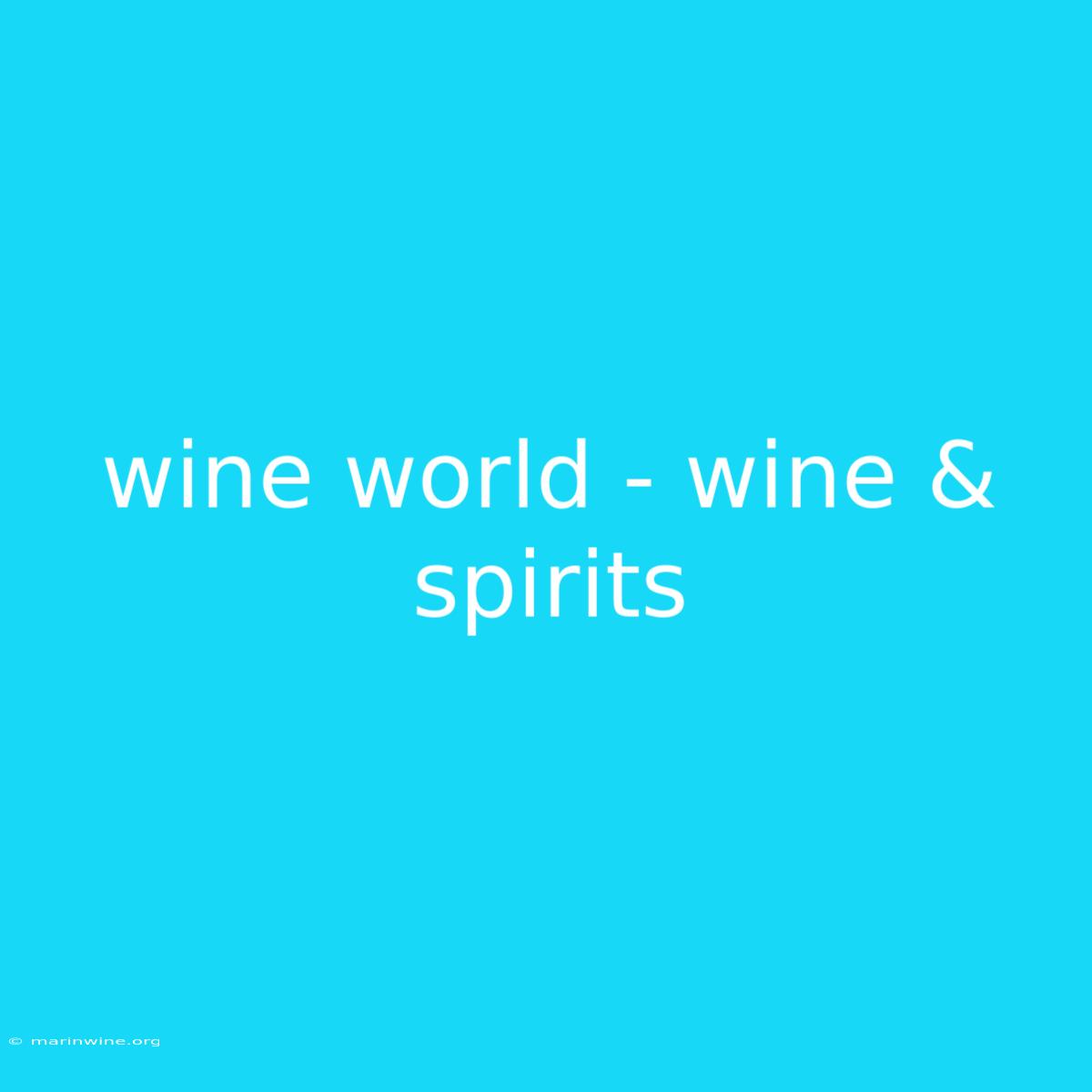 Wine World - Wine & Spirits