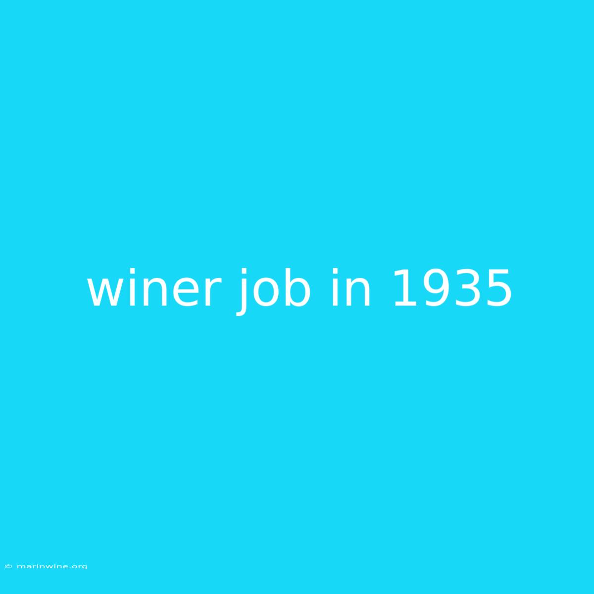 Winer Job In 1935