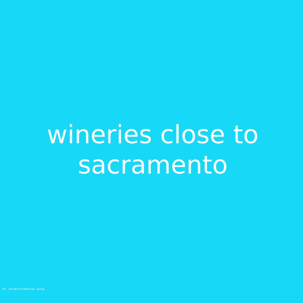 Wineries Close To Sacramento