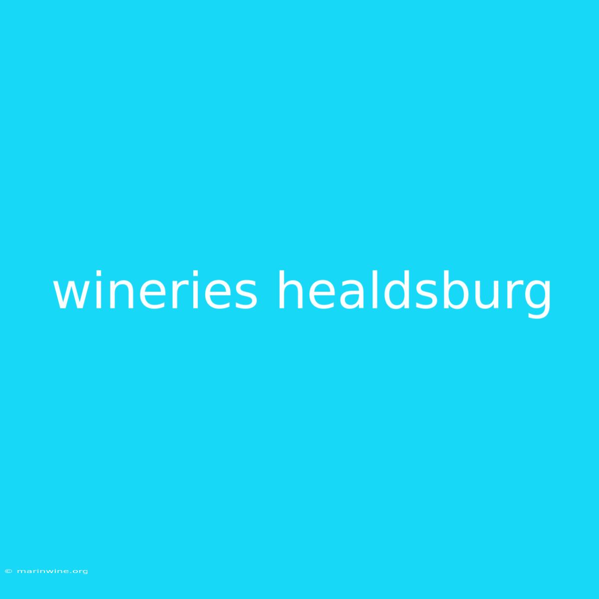 Wineries Healdsburg