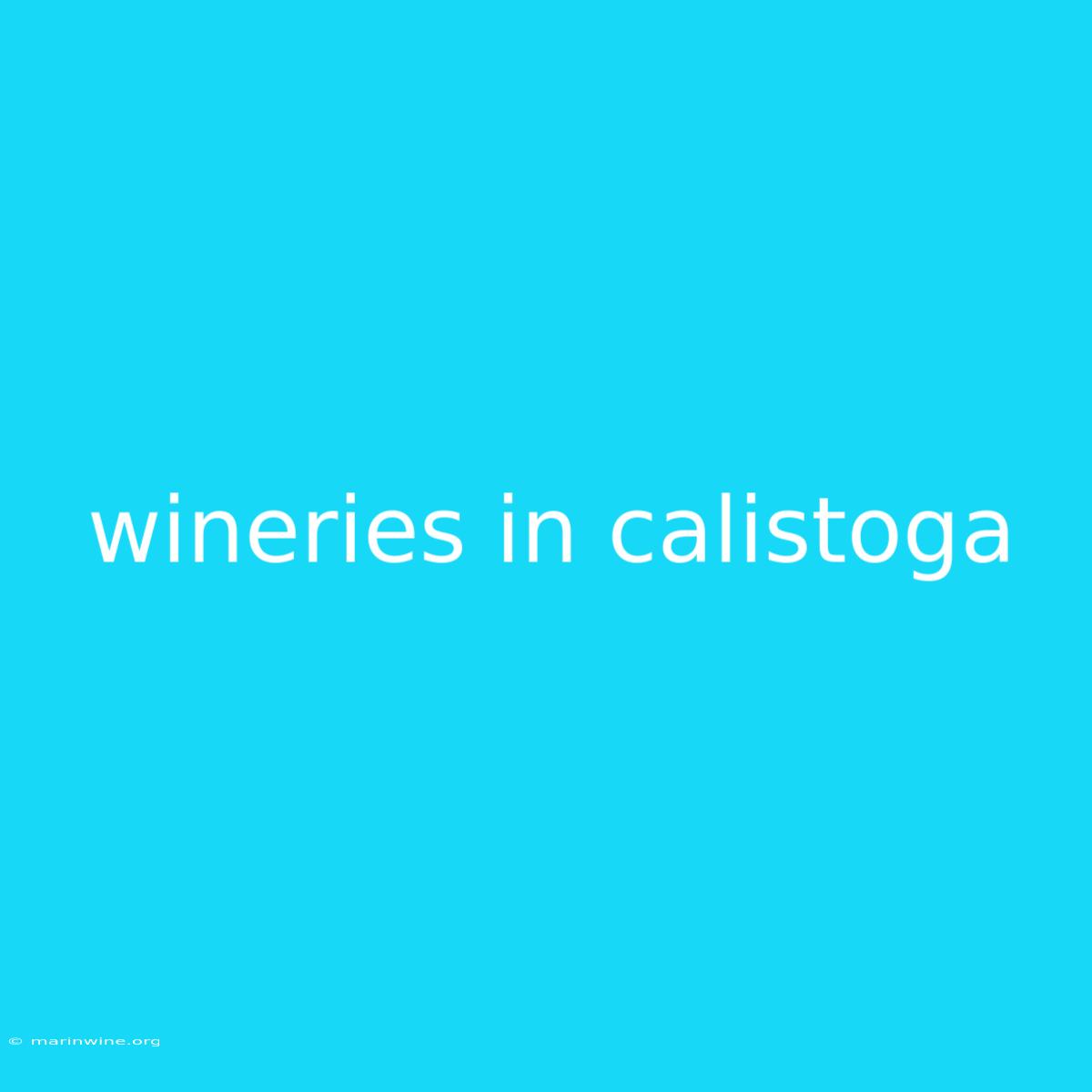 Wineries In Calistoga