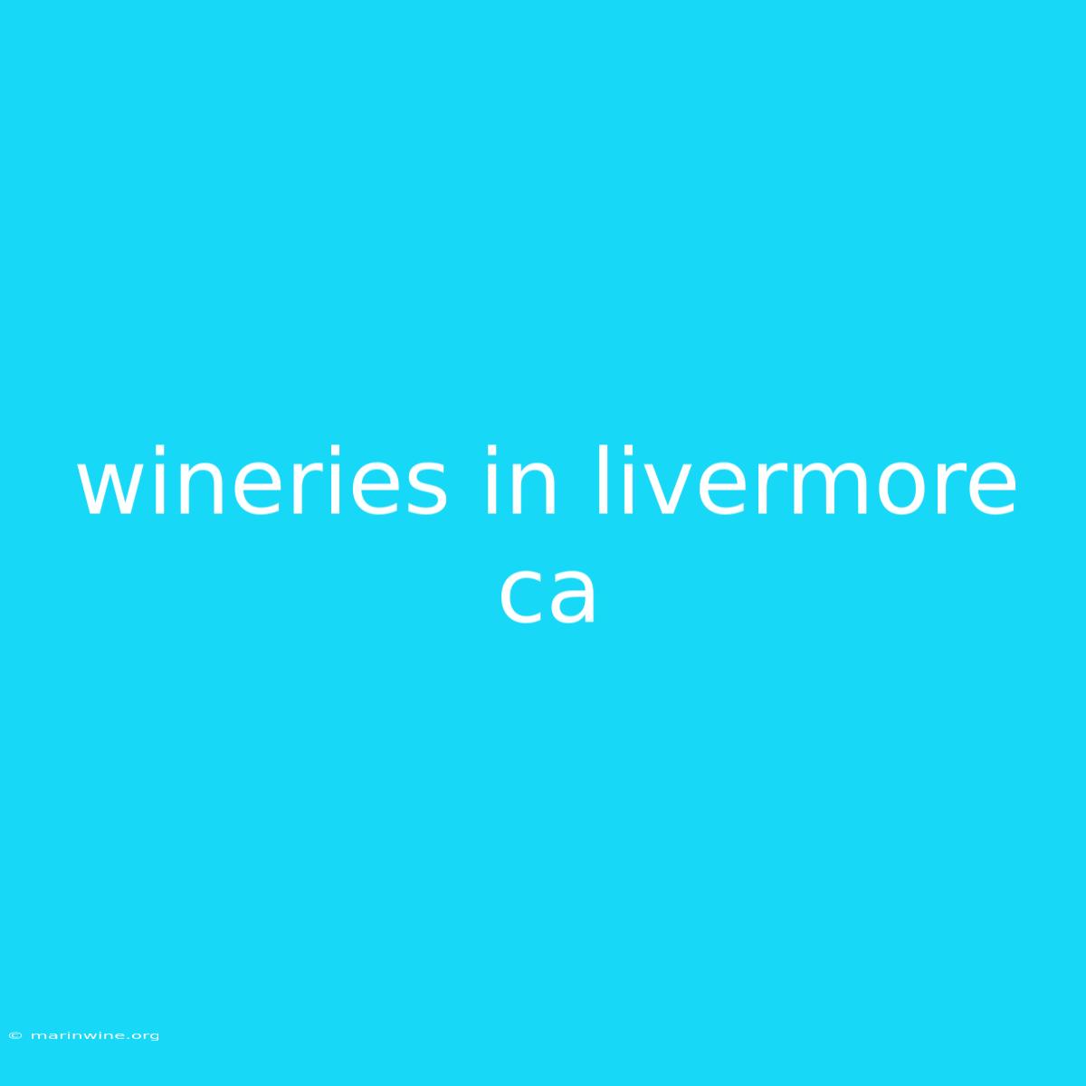 Wineries In Livermore Ca