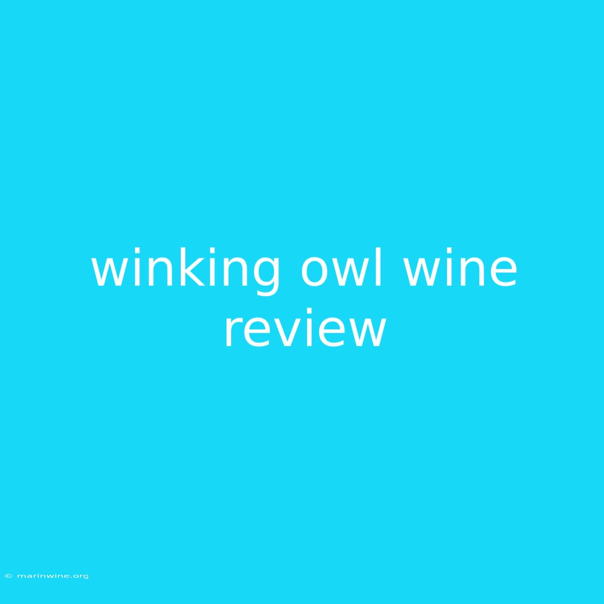 Winking Owl Wine Review