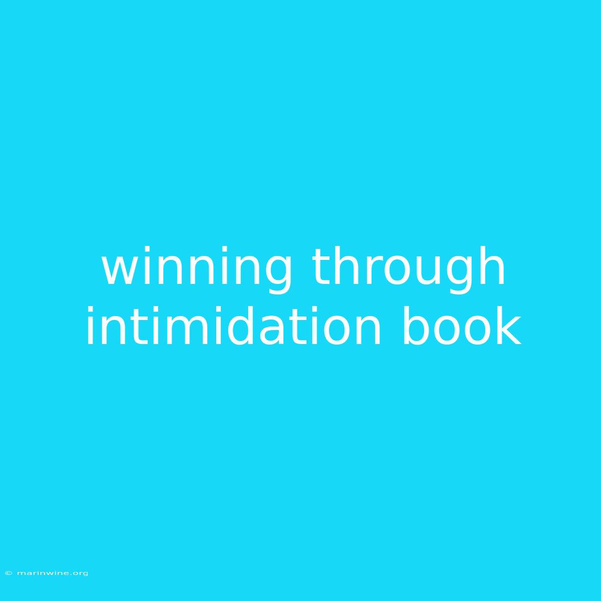 Winning Through Intimidation Book