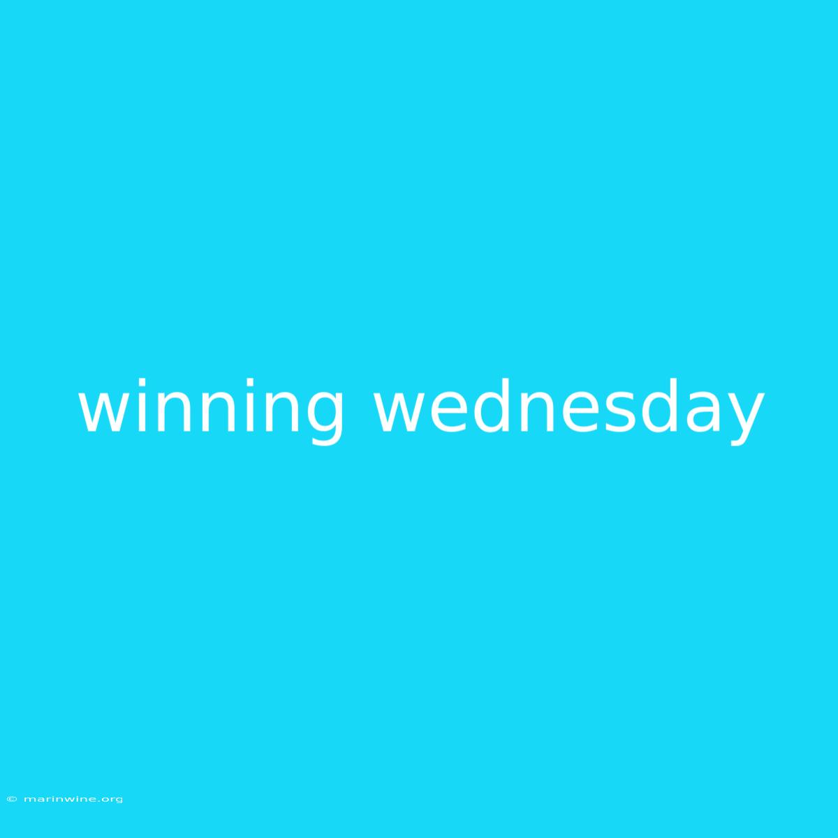 Winning Wednesday