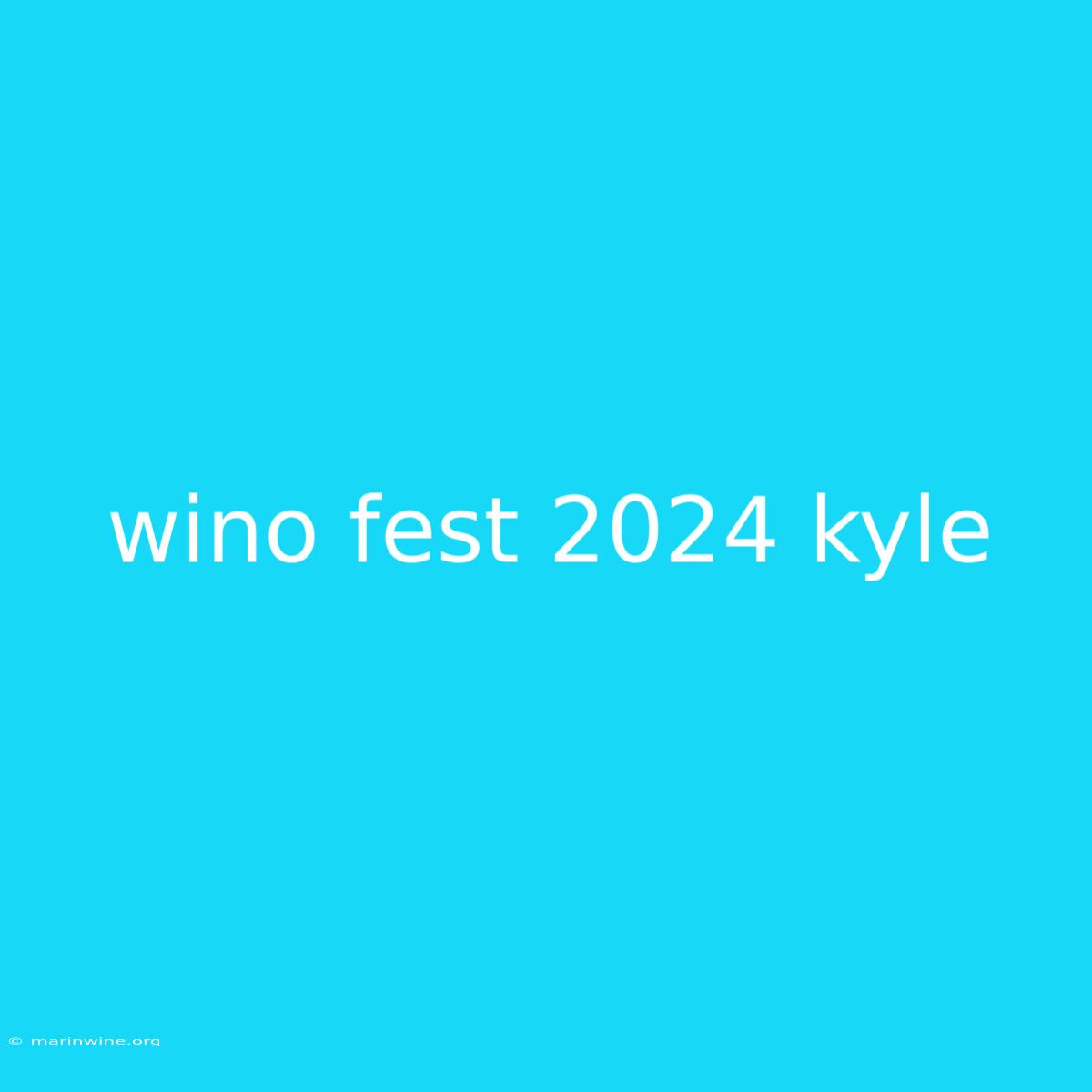 Wino Fest 2024 Kyle