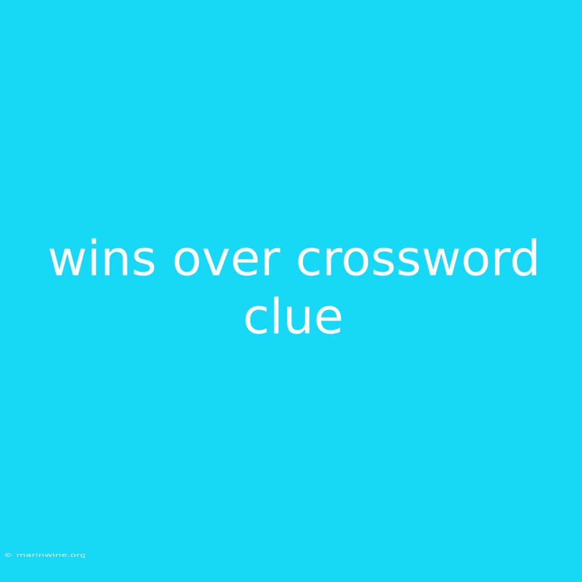 Wins Over Crossword Clue