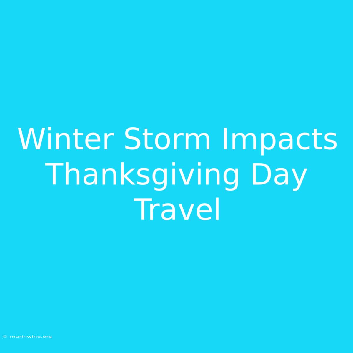 Winter Storm Impacts Thanksgiving Day Travel