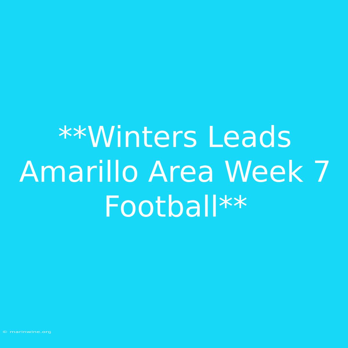 **Winters Leads Amarillo Area Week 7 Football**