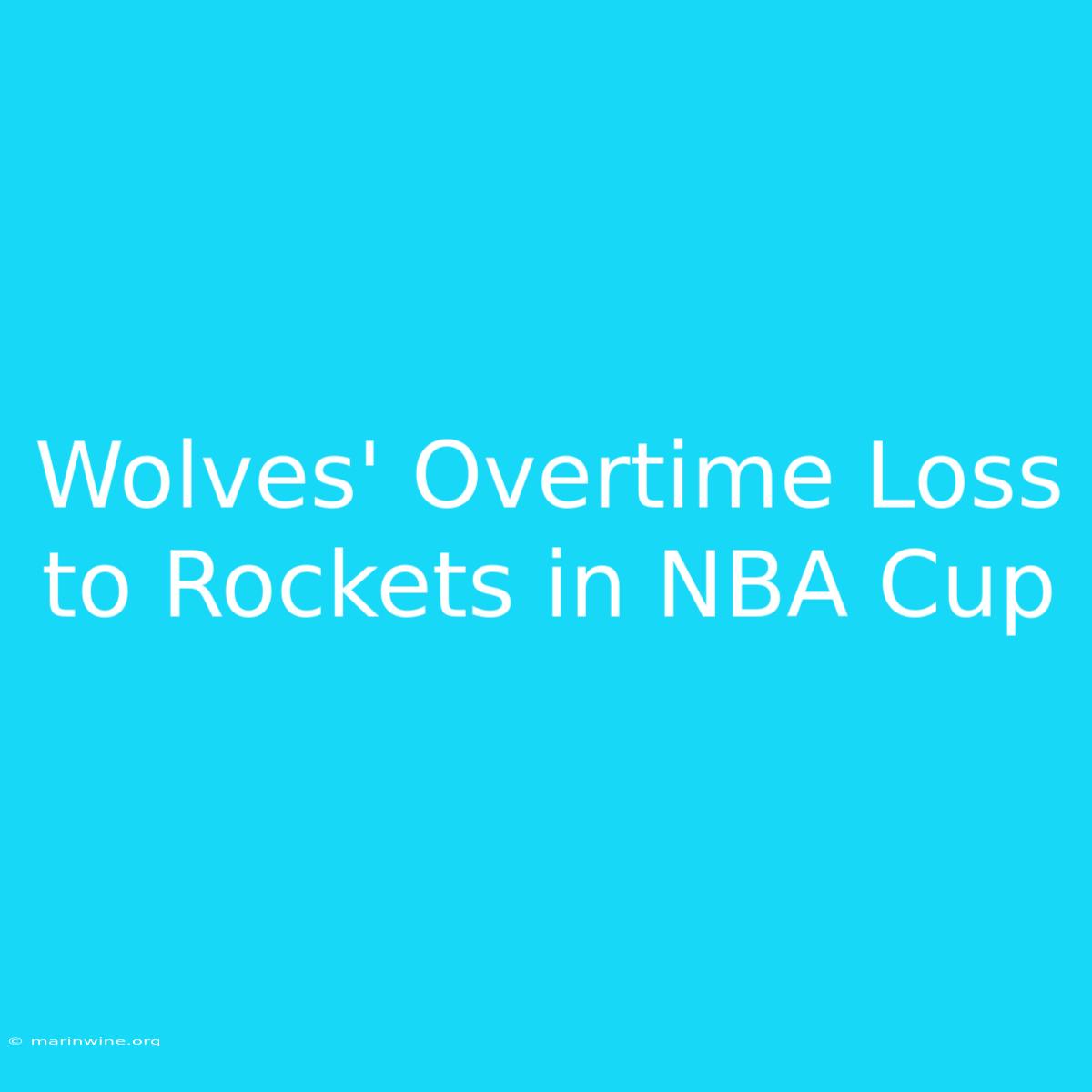 Wolves' Overtime Loss To Rockets In NBA Cup