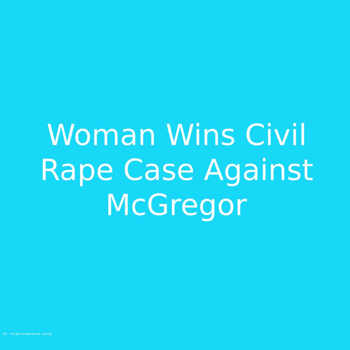 Woman Wins Civil Rape Case Against McGregor