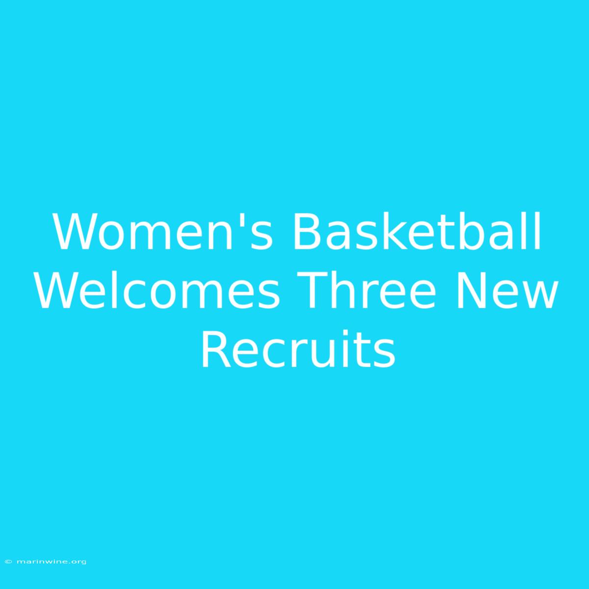 Women's Basketball Welcomes Three New Recruits 