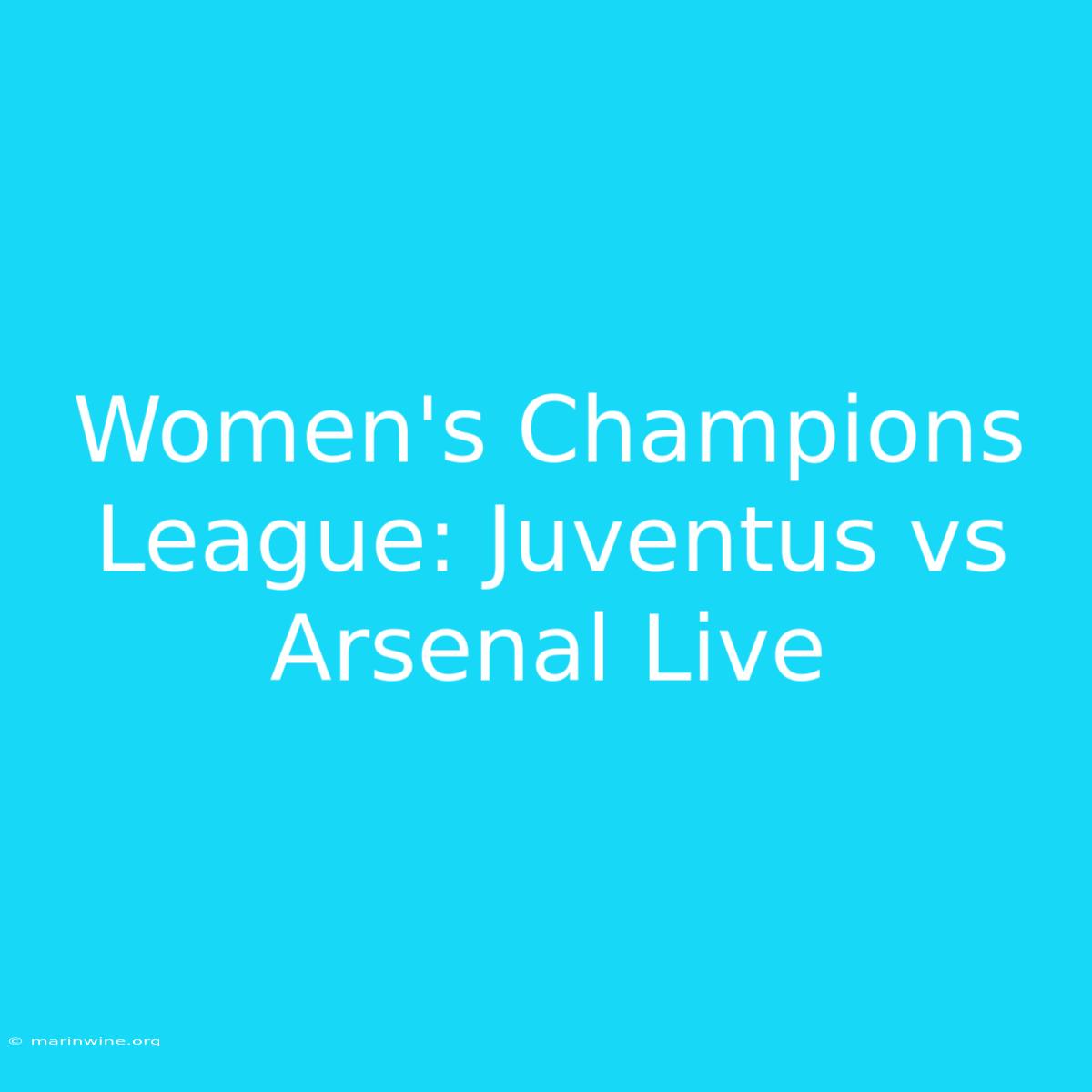 Women's Champions League: Juventus Vs Arsenal Live