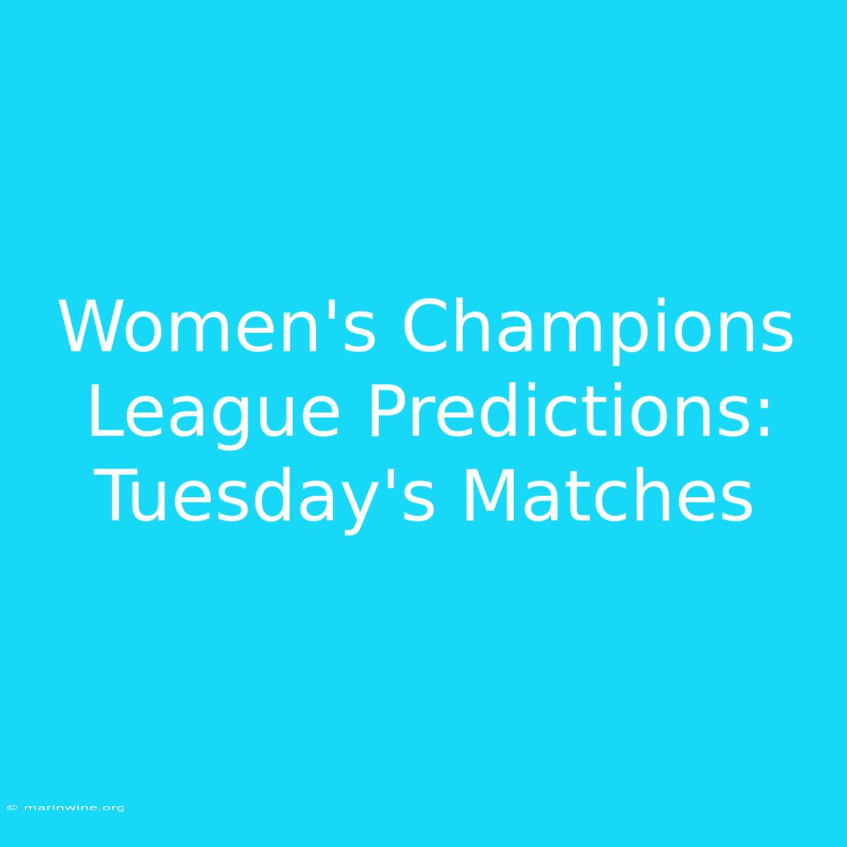 Women's Champions League Predictions: Tuesday's Matches