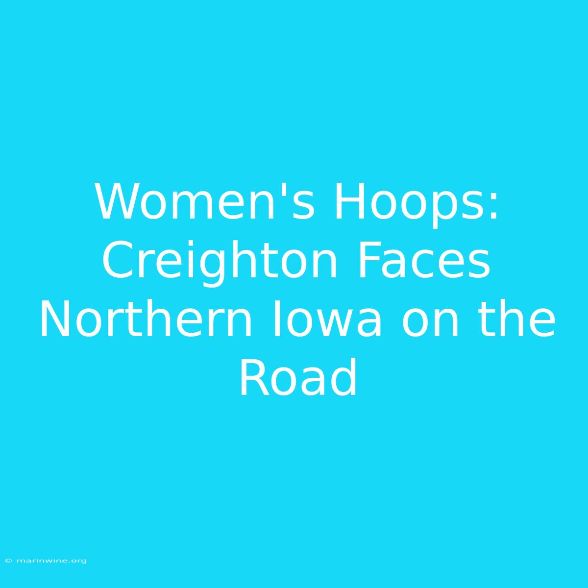 Women's Hoops: Creighton Faces Northern Iowa On The Road