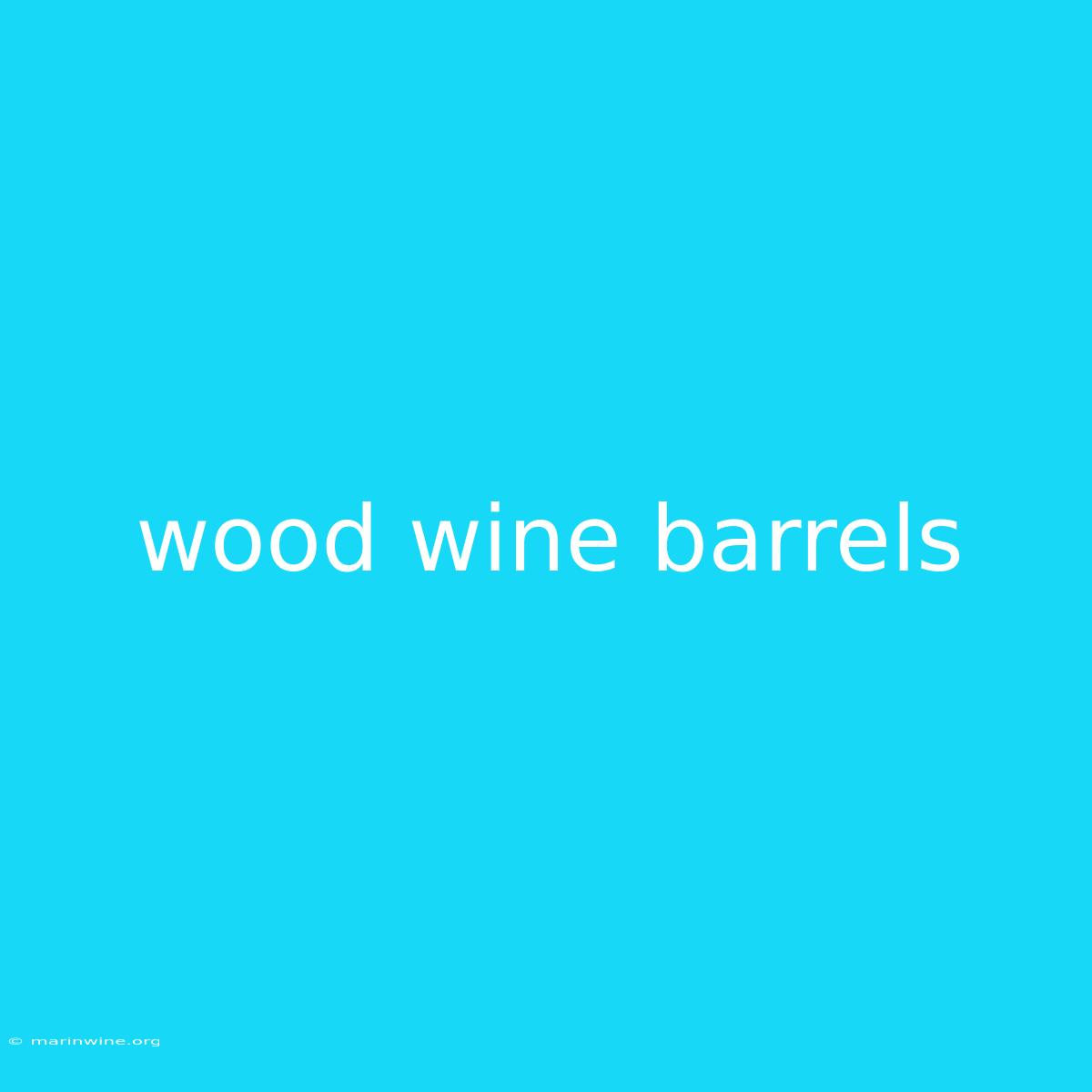 Wood Wine Barrels