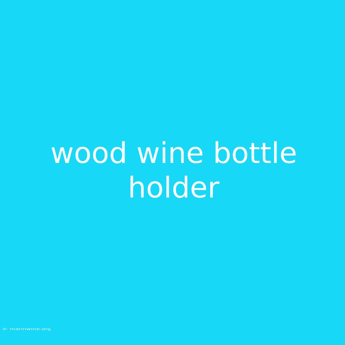 Wood Wine Bottle Holder