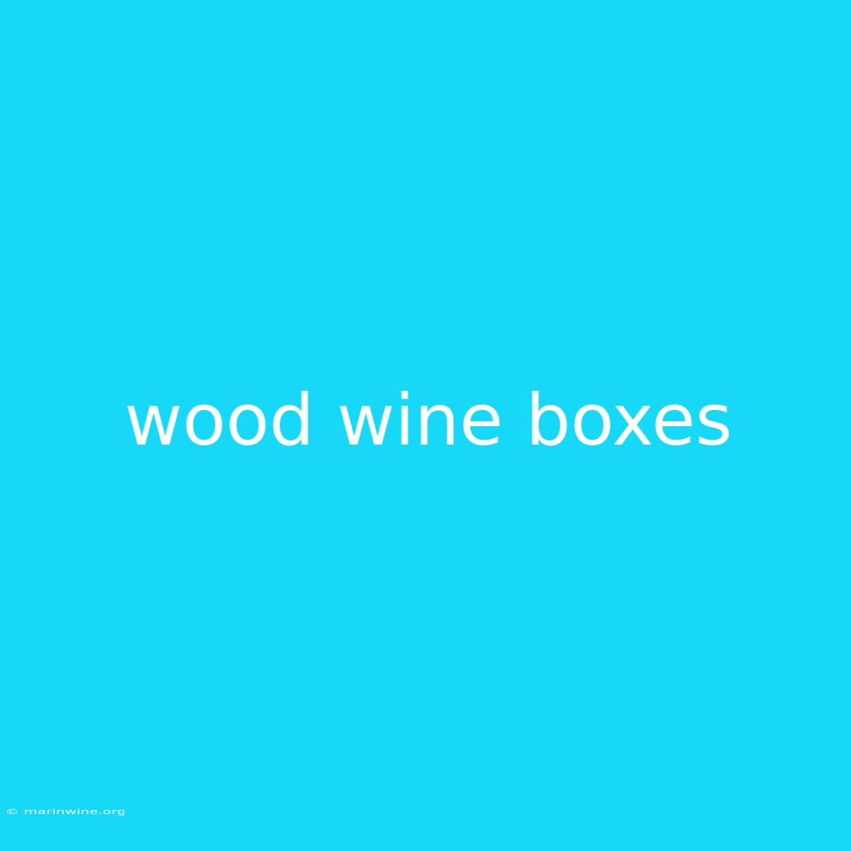 Wood Wine Boxes